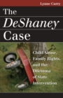 The Deshaney Case : Child Abuse, Family Rights, and the Dilemma of State Intervention - Book