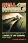 Hell on Wheels : The Promise and Peril of America's Car Culture, 1900-1940 - Book