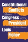 Constitutional Conflicts Between Congress and the President - Book