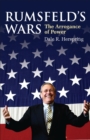 Rumsfeld's Wars : The Arrogance of Power - Book