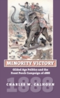 Minority Victory : Gilded Age Politics and the Front Porch Campaign of 1888 - Book