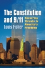 The Constitution and 9/11 : Recurring Threats to America's Freedoms - Book