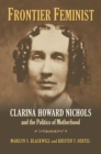 Frontier Feminist : Clarina Howard Nichols and the Politics of Motherhood - Book
