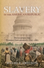 Slavery in the American Republic : Developing the Federal Government, 1791-1861 - Book
