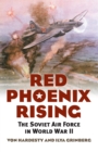 Red Phoenix Rising : The Soviet Air Force in World War II - Book