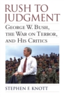 Rush to Judgment : George W. Bush, the War on Terror and His Critics - Book