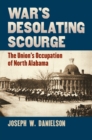 War's Desolating Scourge : The Union's Occupation of North Alabama - Book