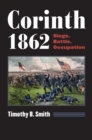 Corinth, 1862 : Siege, Battle, Occupation - Book