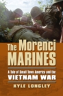 The Morenci Marines : A Tale of Small Town America and the Vietnam War - Book