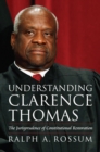 Understanding Clarence Thomas : The Jurisprudence of Constitutional Restoration - Book