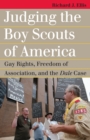 Judging the Boy Scouts of America : Gay Rights, Freedom of Association, and the Dale Case - Book