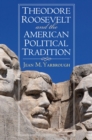 Theodore Roosevelt and the American Political Tradition - Book