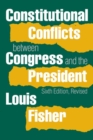 Constitutional Conflicts between Congress and the President - Book