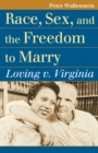 Race, Sex, and the Freedom to Marry : Loving v. Virginia - Book