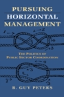 Pursuing Horizontal Management : The Politics of Public Sector Coordination - Book