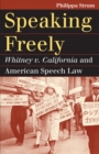 Speaking Freely : Whitney v. California and American Speech Law - Book