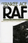 A Yankee Ace in the RAF : The World War I Letters of Captain Bogart Rogers - Book