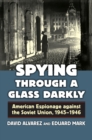 Spying through a Glass Darkly : American Espionage against the Soviet Union, 1945-1946 - Book