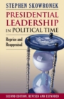 Presidential Leadership in Political Time : Reprise and Reappraisal?Second Edition, Revised and Expanded - eBook