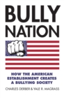 Bully Nation : How the American Establishment Creates a Bullying Society - Book