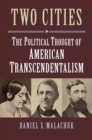 Two Cities : The Political Thought of American Transcendentalism - Book
