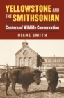 Yellowstone and the Smithsonian : Centers of Wildlife Conservation - Book