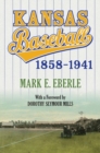 Kansas Baseball, 1858 - 1941 - Book
