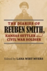 The Diaries of Reuben Smith, Kansas Settler and Civil War Soldier - Book