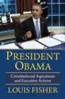 President Obama : Constitutional Aspirations and Executive Actions - Book