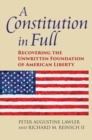 A Constitution in Full : Recovering the Unwritten Foundation of American Liberty - Book