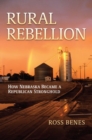 Rural Rebellion : How Nebraska Became a Republican Stronghold - Book
