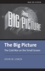 The Big Picture : The Cold War on the Small Screen - Book