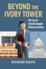 Beyond the Ivory Tower : The Case for Civically Engaged Political Scientists - Book