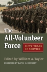The All-Volunteer Force : Fifty Years of Service - Book