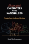 Entangled Encounters at the National Zoo : Stories from the Animal Archive - Book