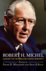 Robert H. Michel : Leading the Republican House Minority - Book