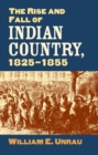 The Rise and Fall of Indian Country, 1825-1855 - Book