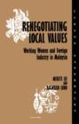 Renegotiating Local Values : Working Women and Foreign Industry in Malaysia - Book