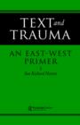 Text and Trauma : An East-West Primer - Book