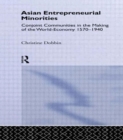 Asian Entreprenuerial Minorities : Conjoint Communities in the Making of the World Economy, 1570-1940 - Book