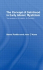 The Concept of Sainthood in Early Islamic Mysticism : Two Works by Al-Hakim al-Tirmidhi - An Annotated Translation with Introduction - Book