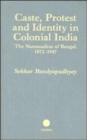 Caste, Protest and Identity in Colonial India : The Namasudras of Bengal, 1872-1947 - Book