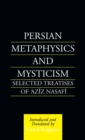 Persian Metaphysics and Mysticism : Selected Works of 'Aziz Nasaffi - Book