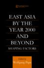 East Asia 2000 and Beyond : Shaping Factors/Shaping Actors - Book