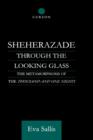 Sheherazade Through the Looking Glass : The Metamorphosis of the 'Thousand and One Nights' - Book