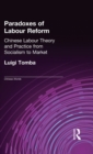 Paradoxes of Labour Reform : Chinese Labour Theory and Practice from Socialism to Market - Book