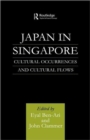 Japan in Singapore : Cultural Occurrences and Cultural Flows - Book