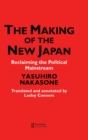 The Making of the New Japan : Reclaiming the Political Mainstream - Book