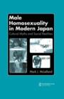 Male Homosexuality in Modern Japan : Cultural Myths and Social Realities - Book