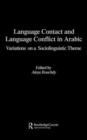 Language Contact and Language Conflict in Arabic - Book
